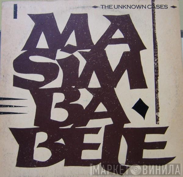 The Unknown Cases  - Masimba Bele