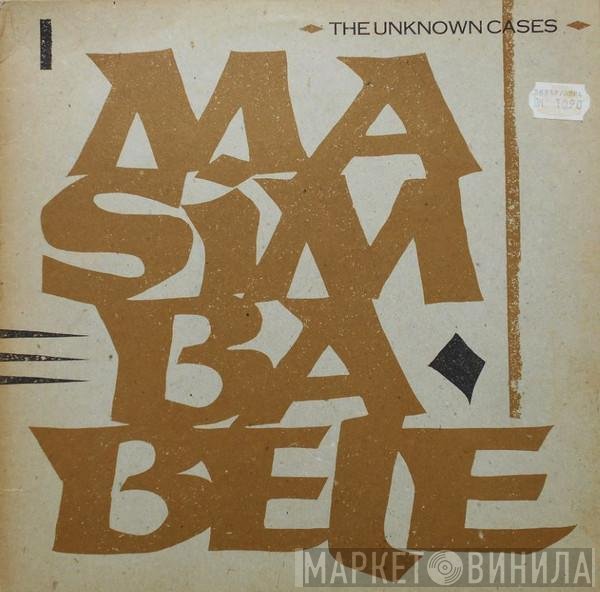 The Unknown Cases  - Masimba Bele