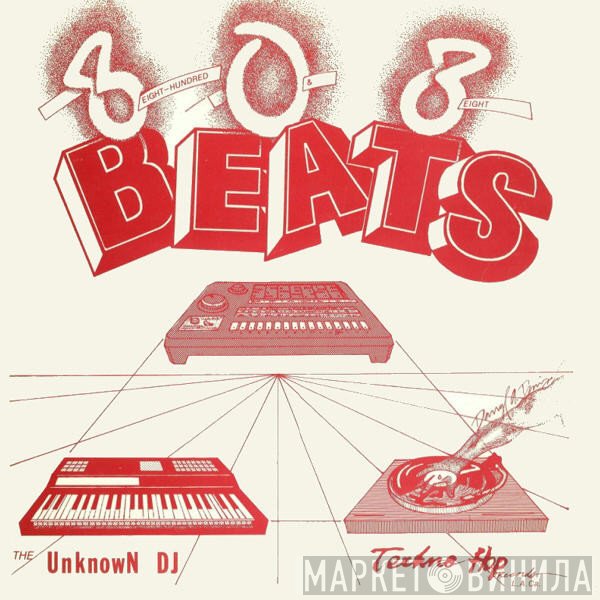 The Unknown DJ - 808 Beats (Eight Hundred And Eight Beats)