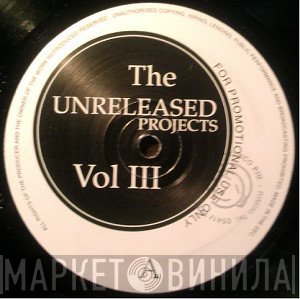  - The Unreleased Projects Vol III