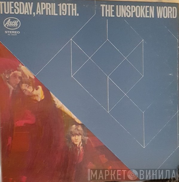 The Unspoken Word - Tuesday, April 19th.