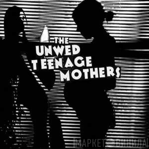 The Unwed Teenage Mothers - If That's Love EP