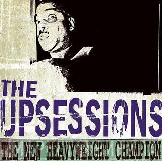 The Upsessions - The New Heavyweight Champion