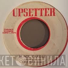 The Upsetter, Leo Graham  - Black Candle / Bad Lamp