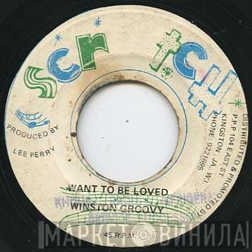 The Upsetters, Winston Groovy - Want To Be Loved / Puss See Hole