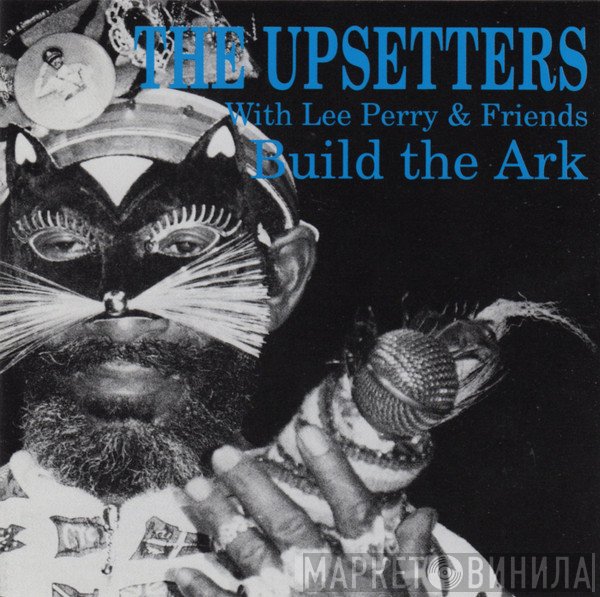 The Upsetters With Lee Perry & Friends  - Build The Ark