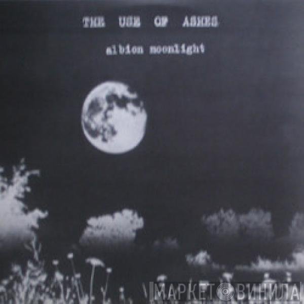 The Use Of Ashes  - Albion Moonlight