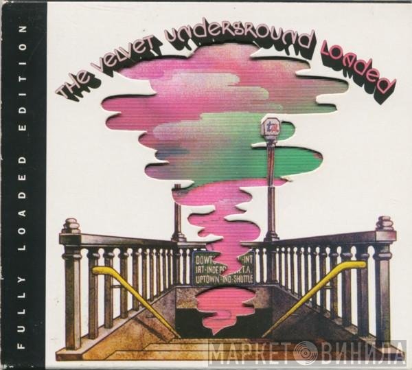The Velvet Underground  - Loaded  (Fully Loaded Edition)