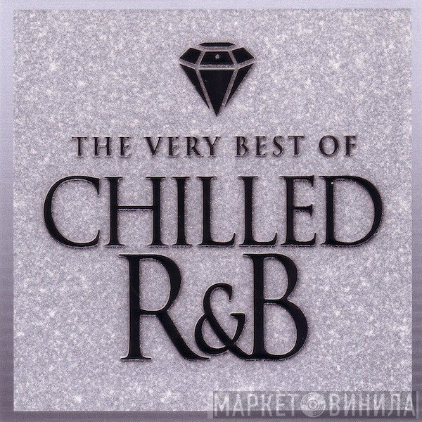  - The Very Best Of Chilled R&B