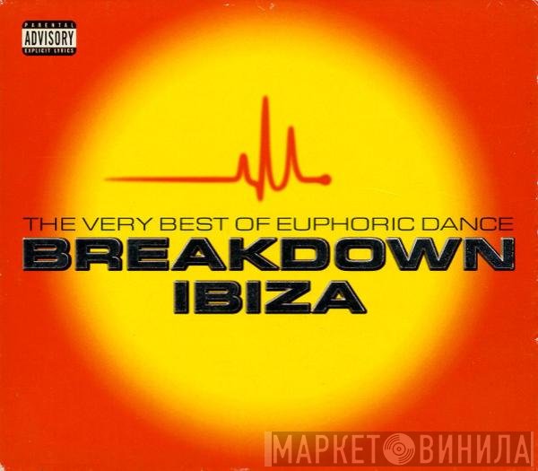  - The Very Best Of Euphoric Dance Breakdown Ibiza