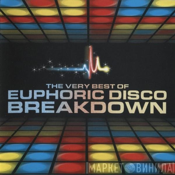  - The Very Best Of Euphoric Disco Breakdown