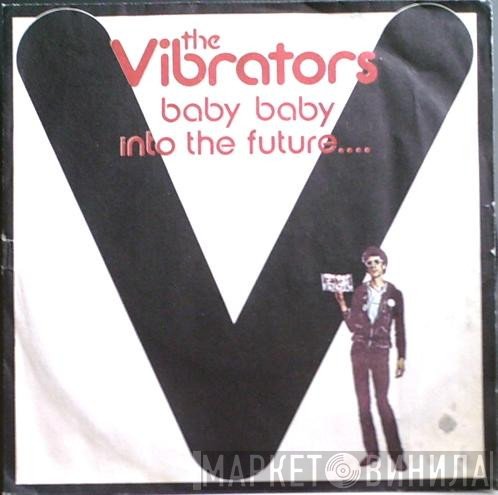 The Vibrators - Baby, Baby / Into The Future....