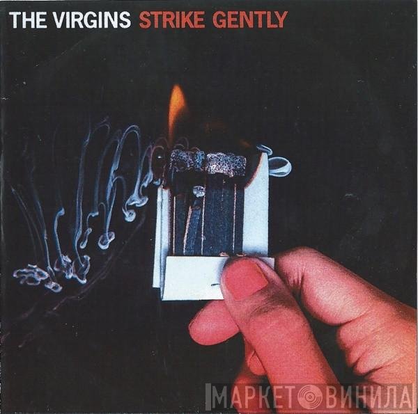 The Virgins  - Strike Gently