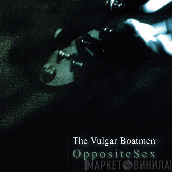 The Vulgar Boatmen - Opposite Sex