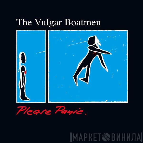 The Vulgar Boatmen - Please Panic.