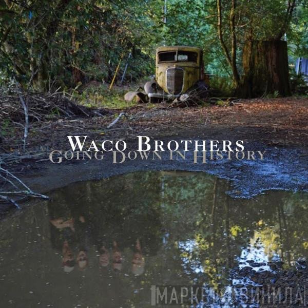 The Waco Brothers - Going Down In History