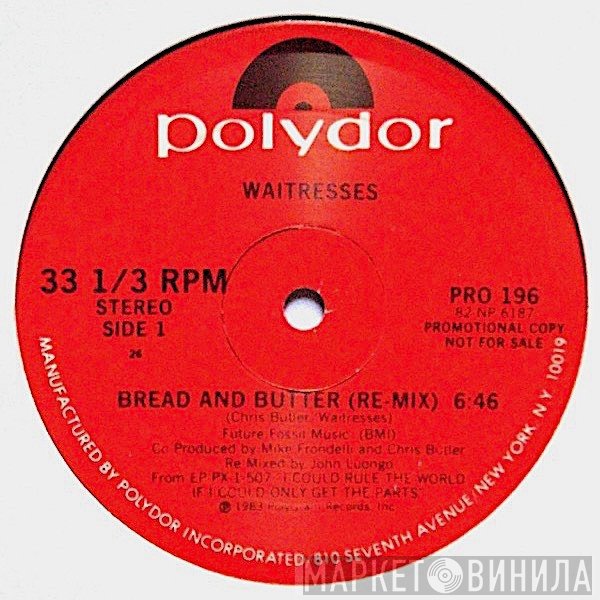 The Waitresses  - Bread And Butter