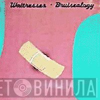 The Waitresses  - Bruiseology