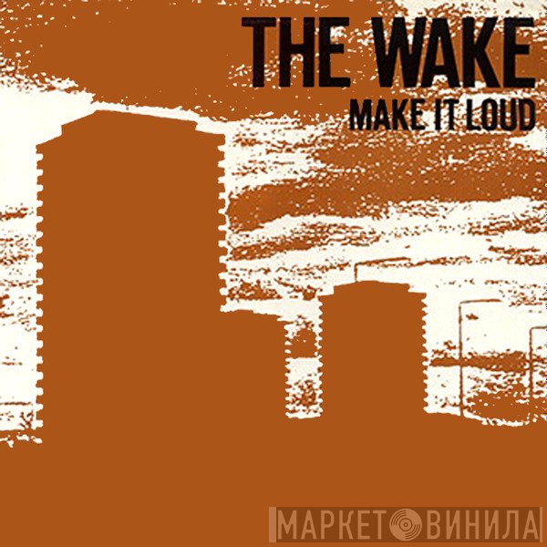 The Wake  - Make It Loud