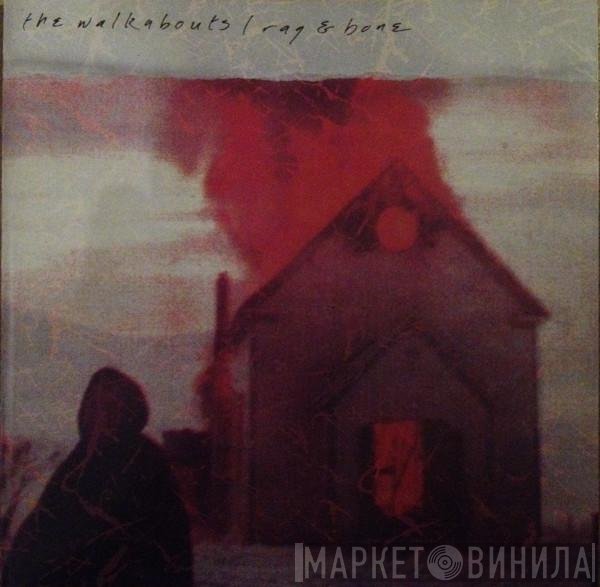 The Walkabouts  - Rag & Bone / Cataract