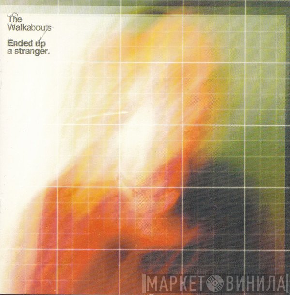 The Walkabouts - Ended Up A Stranger