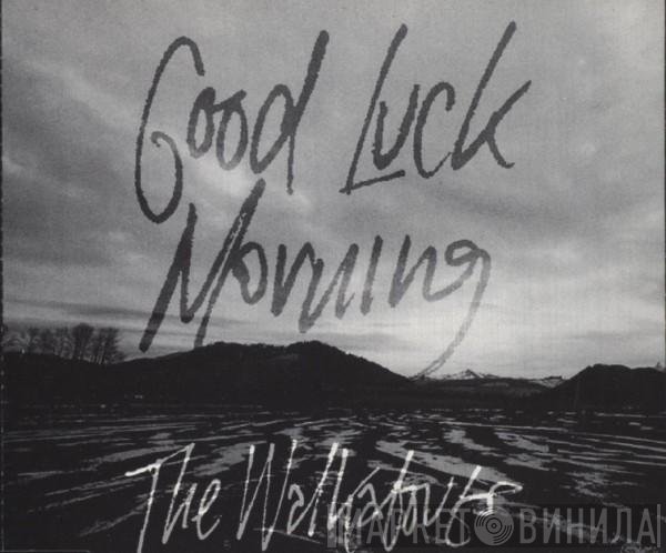 The Walkabouts  - Good Luck Morning