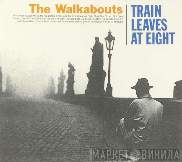 The Walkabouts  - Train Leaves At Eight