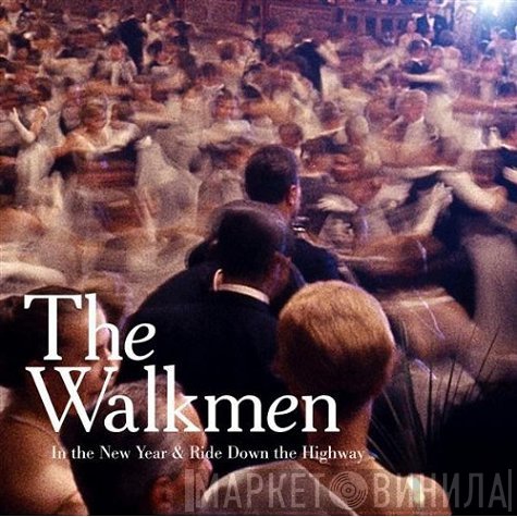 The Walkmen  - In The New Year & Ride Down The Highway