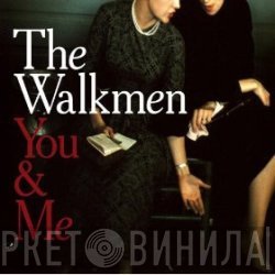 The Walkmen  - You & Me
