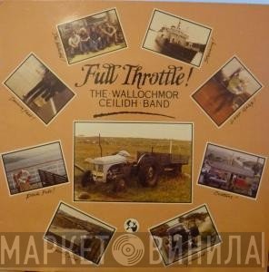 The Wallochmor Ceilidh Band - Full Throttle