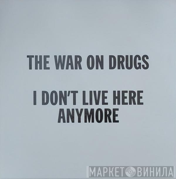 The War On Drugs - I Don't Live Here Anymore
