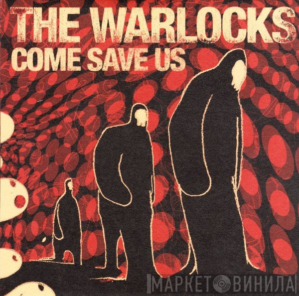 The Warlocks - Come Save Us