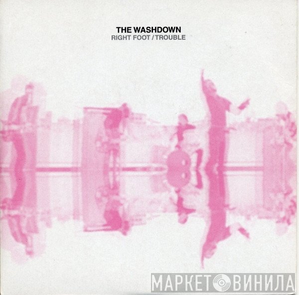 The Washdown - Right Foot / Trouble