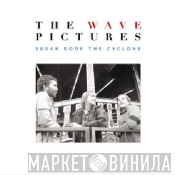 The Wave Pictures  - Susan Rode The Cyclone
