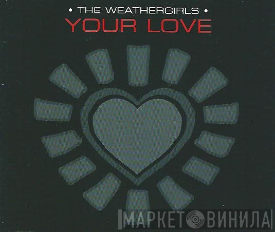 The Weather Girls  - Your Love