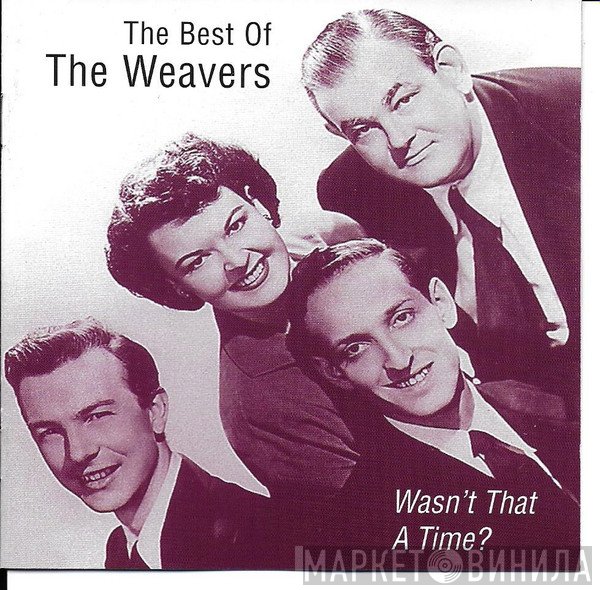 The Weavers - The Best Of The Weavers (Wasn't That A Time?)