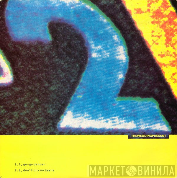 The Wedding Present  - Go-Go Dancer / Don't Cry No Tears