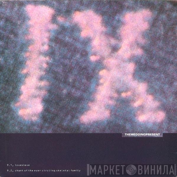 The Wedding Present - Loveslave / Chant Of The Ever Circling Skeletal Family