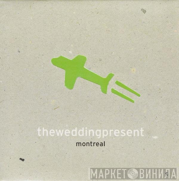 The Wedding Present - Montreal