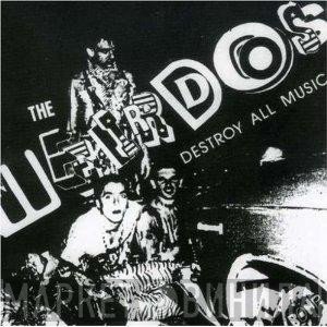 The Weirdos  - Destroy All Music