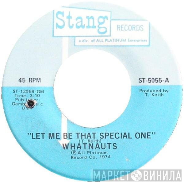 The Whatnauts - Let Me Be That Special One