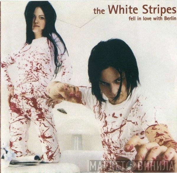 The White Stripes  - Fell In Love With Berlin