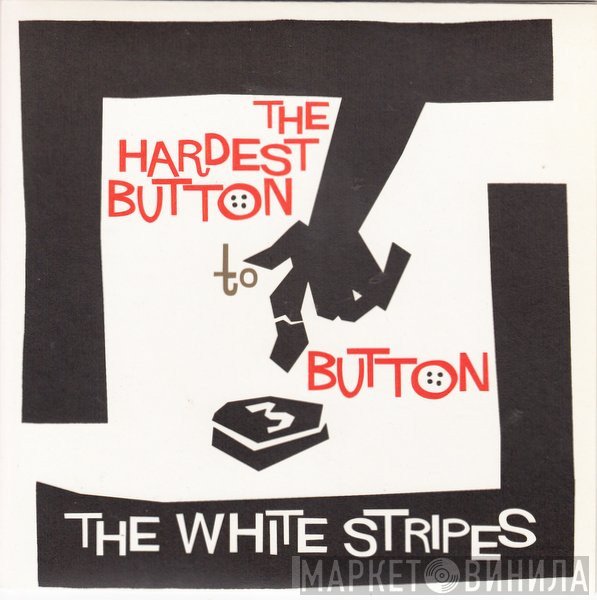 The White Stripes  - The Hardest Button To Button