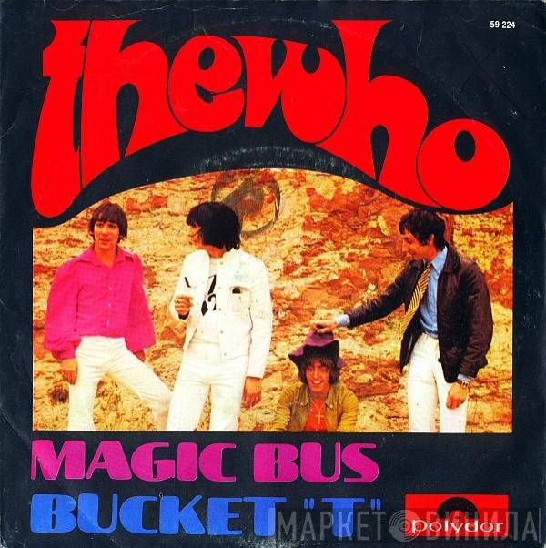 The Who  - Magic Bus / Bucket "T"