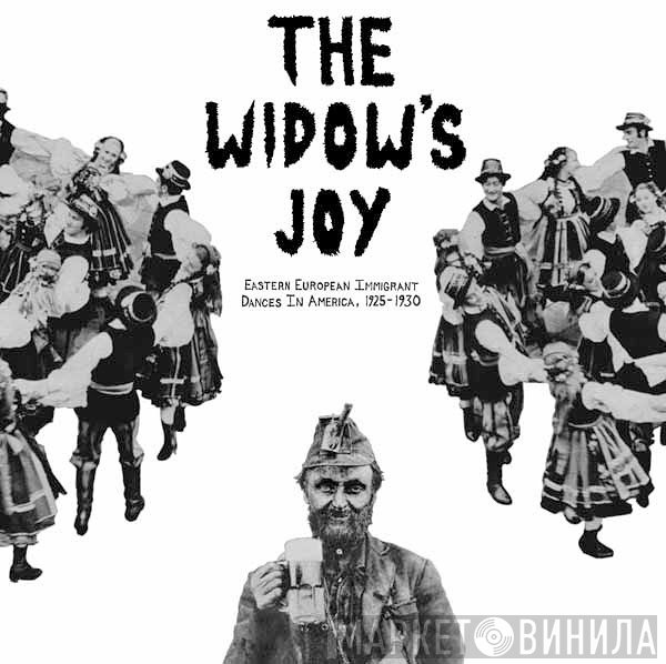  - The Widow's Joy - Eastern European Immigrant Dances In America, 1925 - 1930