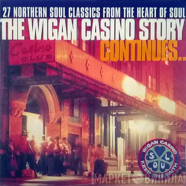  - The Wigan Casino Story Continues...