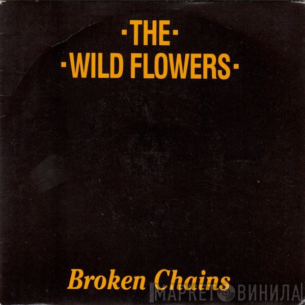 The Wild Flowers - Broken Chains