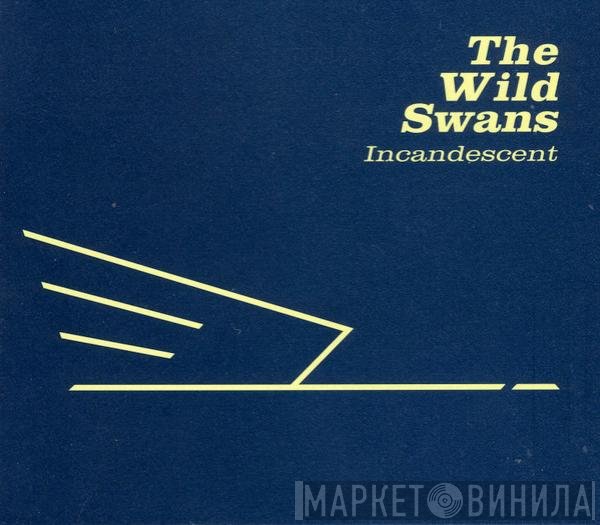 The Wild Swans - Incandescent