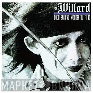 The Willard - Good Evening Wonderful Fiend