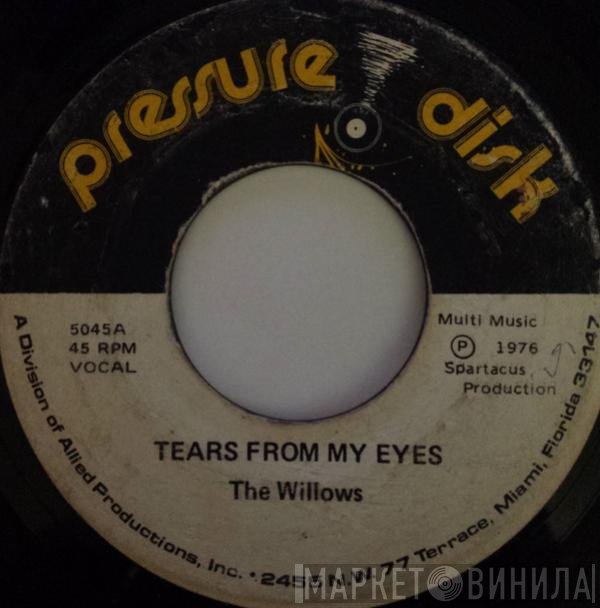 The Willows  - Tears From My Eyes / Hard To Fall In Love